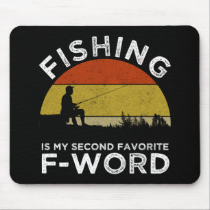 Fishing Is My Second Favourite F-Word Mouse Pad