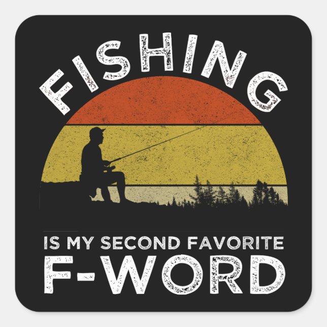 Fishing Is My Second Favourite F-Word Square Sticker (Front)