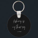Fishing Is My Therapy Fishing Quote For Fishing Lo Key Ring<br><div class="desc">Fishing Is My Therapy Fishing Quote For Fishing Lovers</div>
