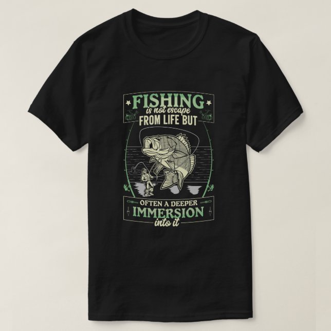Fishing is not Escape from life T-Shirt (Design Front)