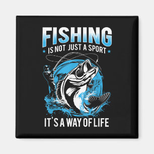 Fishing Is Not Just A Sport Its A Way Of Life Fish Magnet