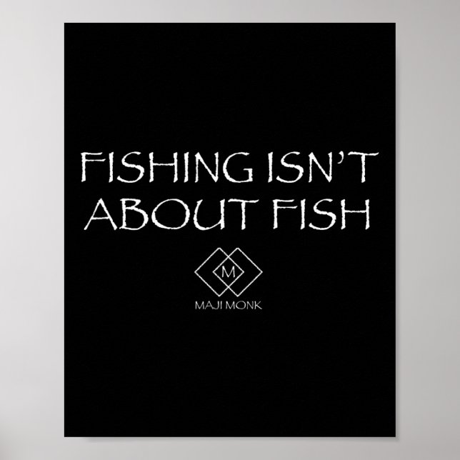 Fishing Isn't About Fish  Poster (Front)