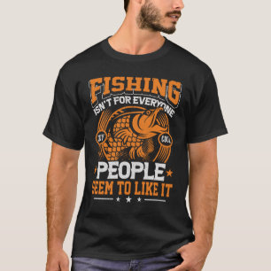 Fishing isn't For Everyone Funny Fishing Fisher T-Shirt
