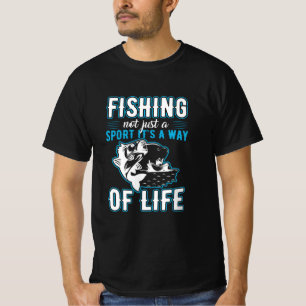 Fishing It Is A Way Of Life T-Shirt