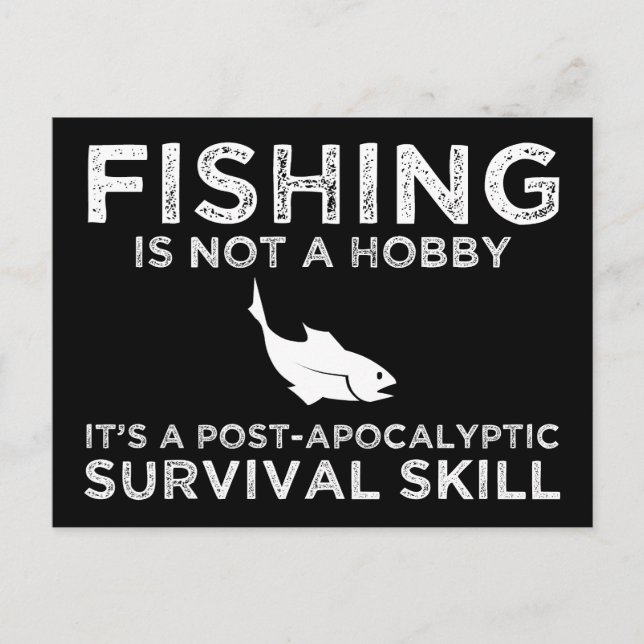 Fishing It's A Post-Apocalyptic Survival Skill Postcard (Front)