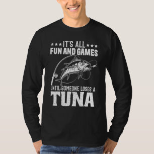Fishing Its All Fun And Games Until Someone Loses T-Shirt