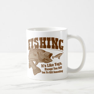 Fishing: It's like Yoga, except you kill something Coffee Mug