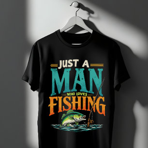 Fishing Just a Man Who Loves Fishing T-Shirt