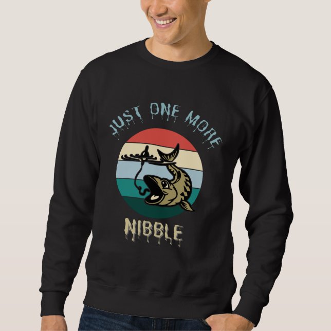 Fishing Just One More Nibble  Fish Fishing Dad Sweatshirt (Front)