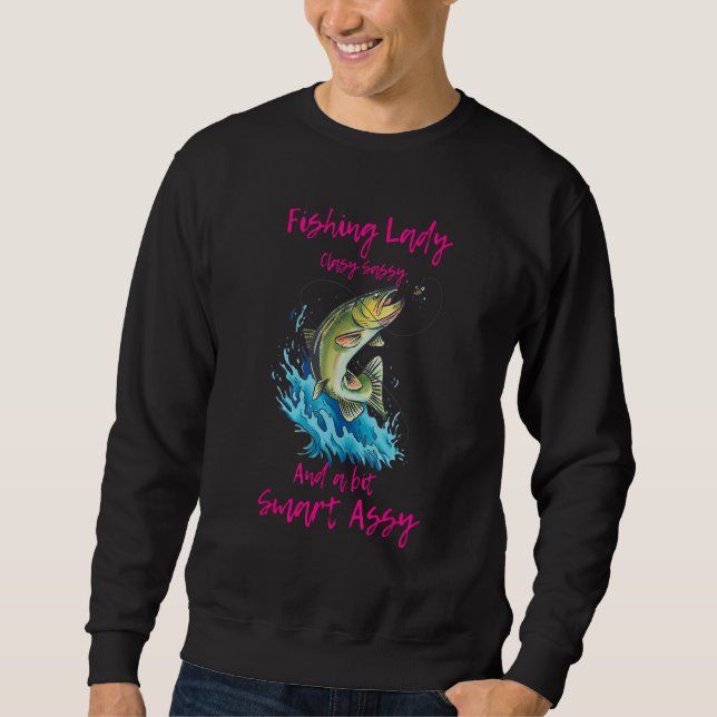 Fishing Lady Classy Sassy And A Bit Smart Assy Sweatshirt (Front)