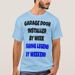 Fishing Legend Garage Door Installer T-Shirt