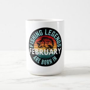 FISHING LEGENDS ARE BORN IN FEBRUARY COFFEE MUG