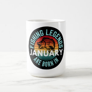FISHING LEGENDS ARE BORN IN JANUARY COFFEE MUG