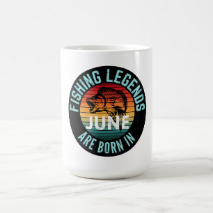 FISHING LEGENDS ARE BORN IN JUNE COFFEE MUG