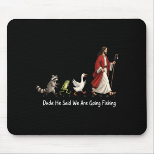 Fishing Lover Christian Faith Dude He Said Going Mouse Pad