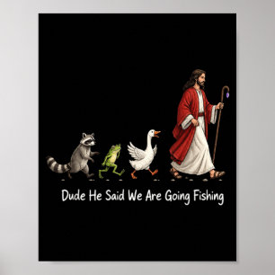 Fishing Lover Christian Faith Dude He Said Going Poster