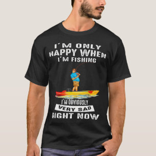 Fishing Lover I'm Only Happy When I'm Fishing T-Shirt