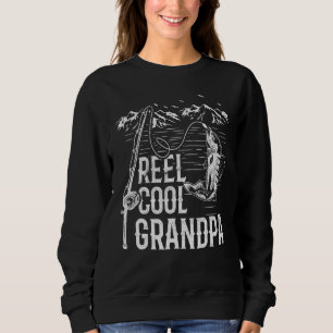 Fishing Lover Reel Cool Grandpa Fish Fishing For Sweatshirt