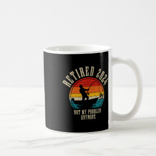 Fishing Lover Retired 2024 Not My Problem Anymore Coffee Mug