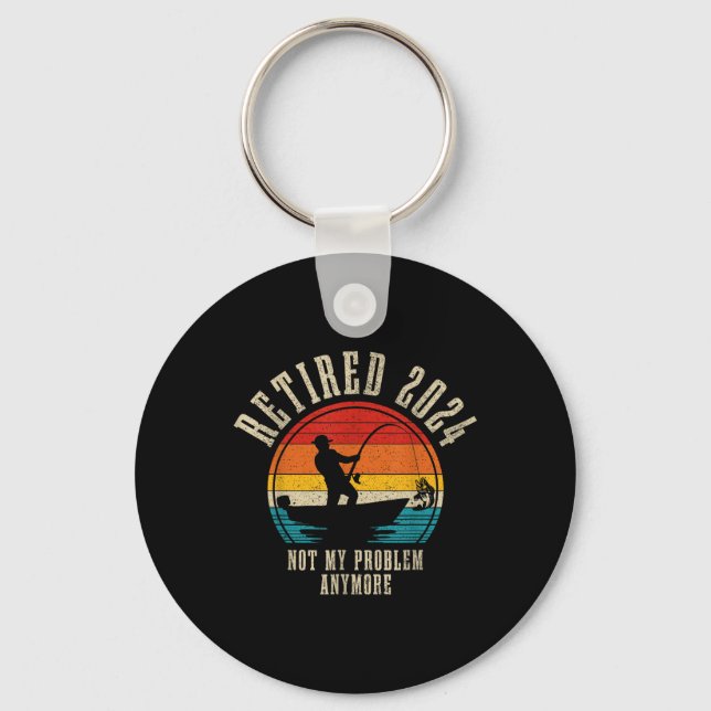 Fishing Lover Retired 2024 Not My Problem Anymore  Key Ring (Front)