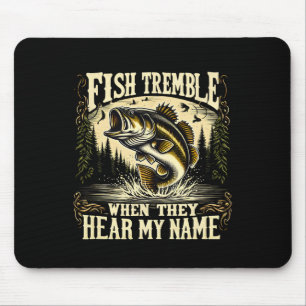 Fishing Lovers Fish Tremble When They Hear My Name Mouse Pad