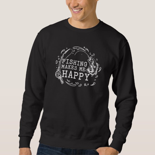 Fishing Makes Me Happy Sweatshirt (Front)