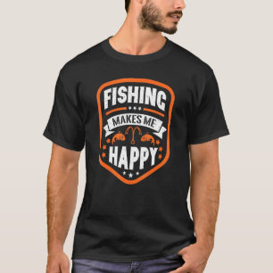 Fishing Makes Me Happy T-Shirt
