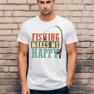 Fishing makes me happy  T-Shirt