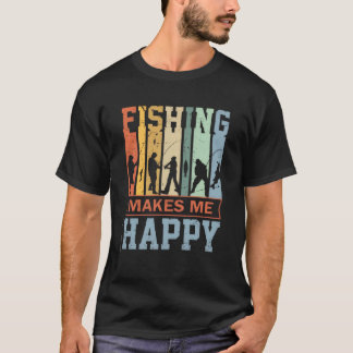 Fishing makes me happy T-Shirt