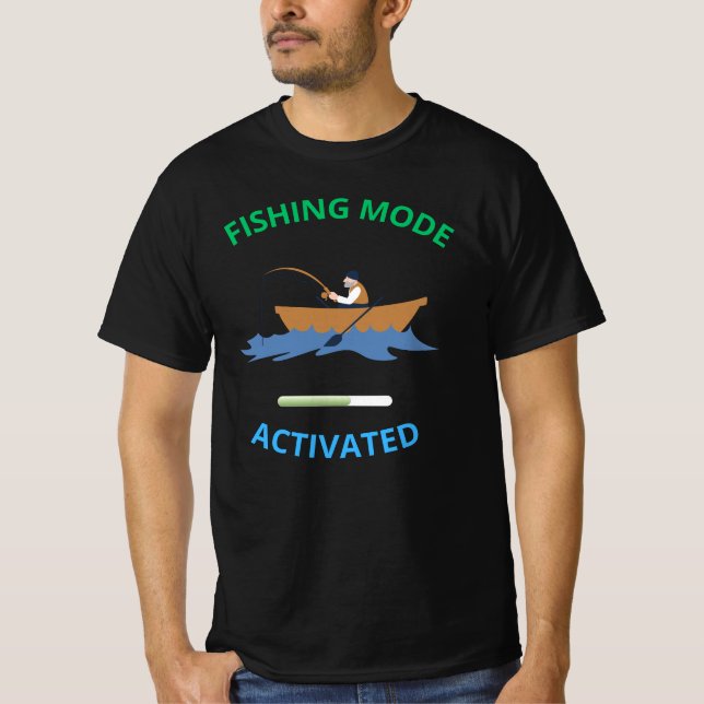 Fishing Mode Activated - Funny Fisherman Design  T-Shirt (Front)