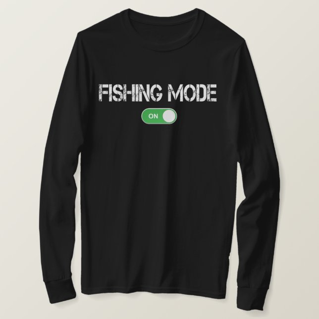 Fishing Mode Activated T-Shirt (Design Front)