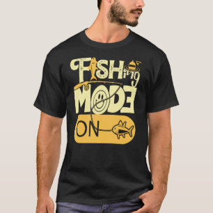 Fishing Mode On Fisher Fisherman Father's Day ART  T-Shirt