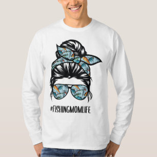 Fishing mum life Messy Bun Mum Funny Fishing Mum T-Shirt