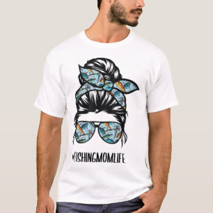 Fishing mum life Messy Bun Mum Funny Fishing Mum T-Shirt