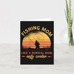Fishing Mum Like A Normal Mum Only Cooler Card