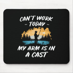 Fishing My Arm Is In A Cast Joke Outdoor Gift Mens Mouse Pad