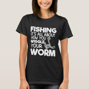 Fishing Novelty Fishing It S All About How You Wig T-Shirt