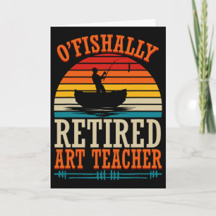 Fishing O'fishally Retired Art Teacher Card