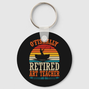 Fishing O'fishally Retired Art Teacher  Key Ring