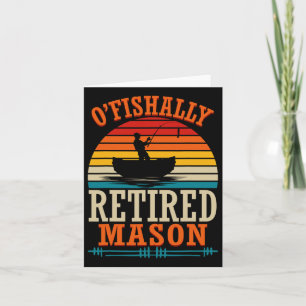 Fishing O'fishally Retired Mason  Card