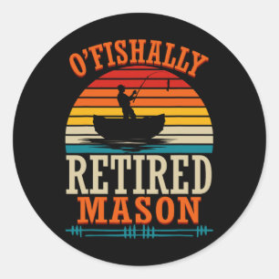 Fishing O'fishally Retired Mason Classic Round Sticker