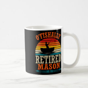 Fishing O'fishally Retired Mason  Coffee Mug