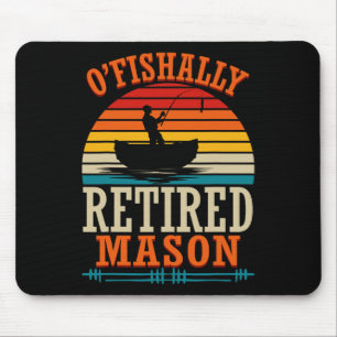 Fishing O'fishally Retired Mason  Mouse Pad