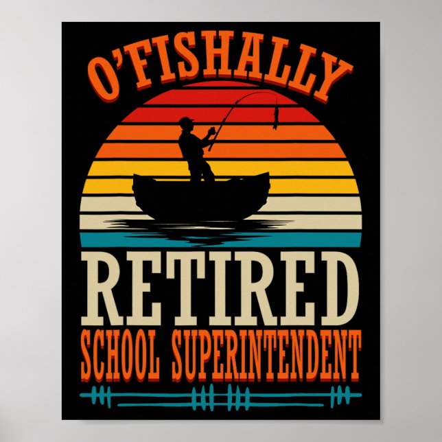 Fishing O'fishally Retired School Superintendent  Poster (Front)