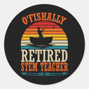 Fishing O'fishally Retired Stem Teacher Classic Round Sticker