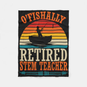 Fishing O'fishally Retired Stem Teacher  Fleece Blanket