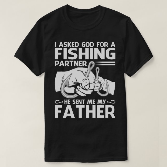 Fishing Partner He Sent Me My FATHER T-Shirt (Design Front)