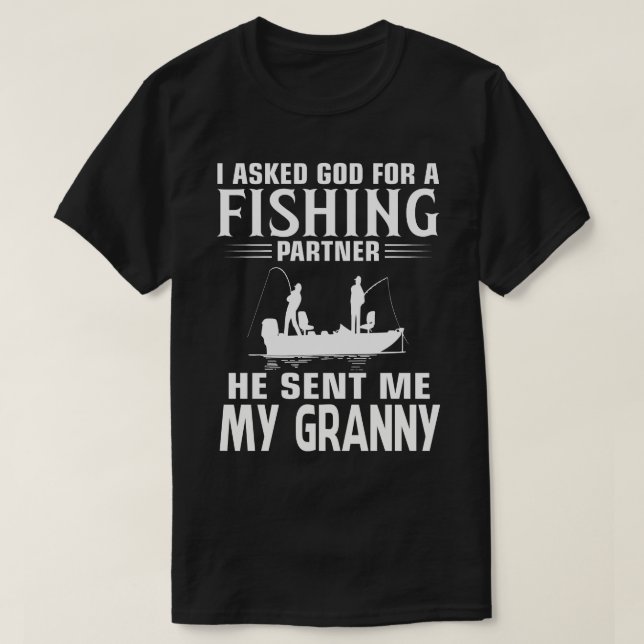 Fishing Partner He Sent Me MY GRANNY T-Shirt (Design Front)