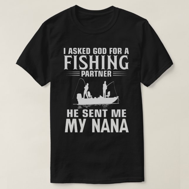 Fishing Partner He Sent Me MY NANA T-Shirt (Design Front)