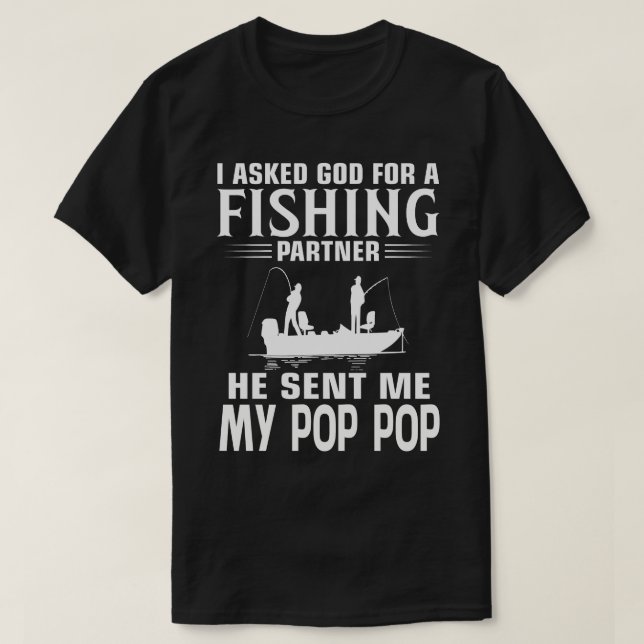 Fishing Partner He Sent Me MY POP POP T-Shirt (Design Front)